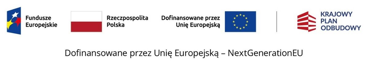 loga Funduszy Europejskich, Rzeczpospolitej Polskiej, Unii Europejskej i Krajowego Planu Odbudowy. Pod logami: Dofinansowano przez Unię Europejską - NextGenerationEU